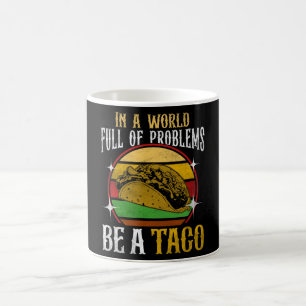 "Be a Taco" Saying – Foodie Humour Design Coffee Mug