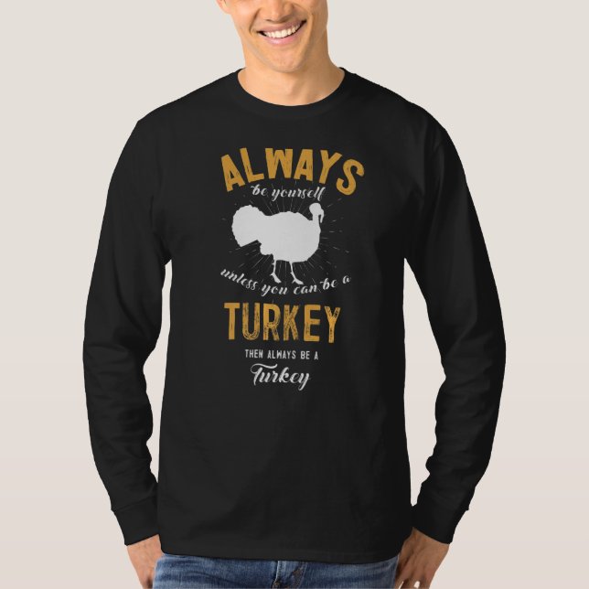Be A Turkey T-Shirt (Front)