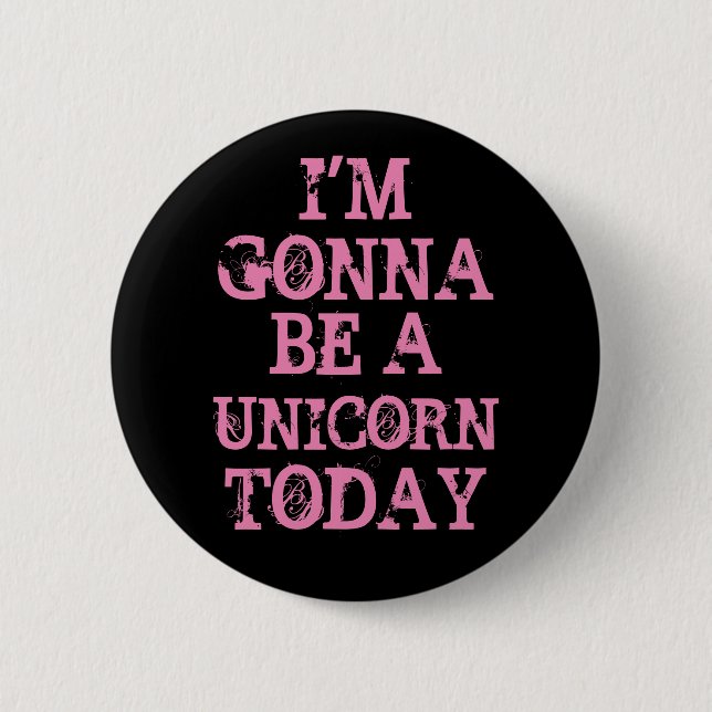 Be a Unicorn 6 Cm Round Badge (Front)