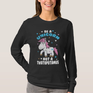 Be A Unicorn Funny Novelty T-Shirt