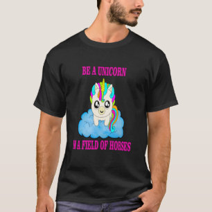 Be A Unicorn in A Field of Horses Einhorn Baby Ein T-Shirt