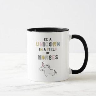 Be A Unicorn In A Field Of Horses Mug