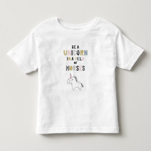 Be A Unicorn In A Field Of Horses Toddler T-Shirt