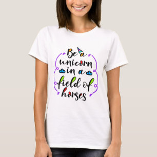 Be a Unicorn in a Field of Horses Typography Art T-Shirt