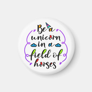 Be a Unicorn in a Field of Horses Typography ZKA Magnet