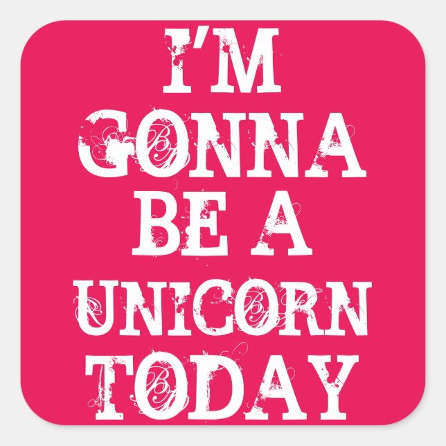 Be a Unicorn Square Sticker (Front)