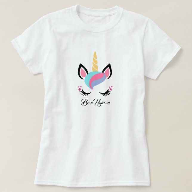 Be a Unicorn  T-Shirt (Design Front)