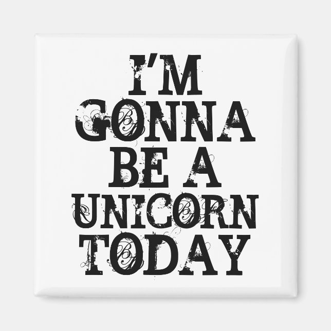 Be A Unicorn W Magnet (Front)