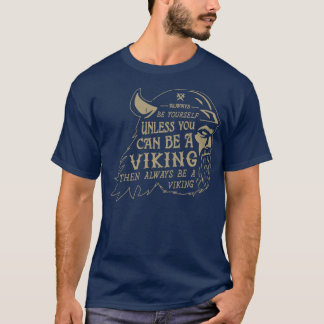 BE A VIKING 1 T-Shirt
