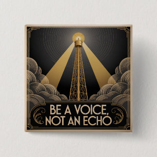 Be A Voice, Not An Echo 15 Cm Square Badge