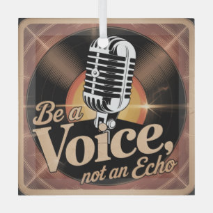 Be A Voice, Not An Echo Glass Tree Decoration