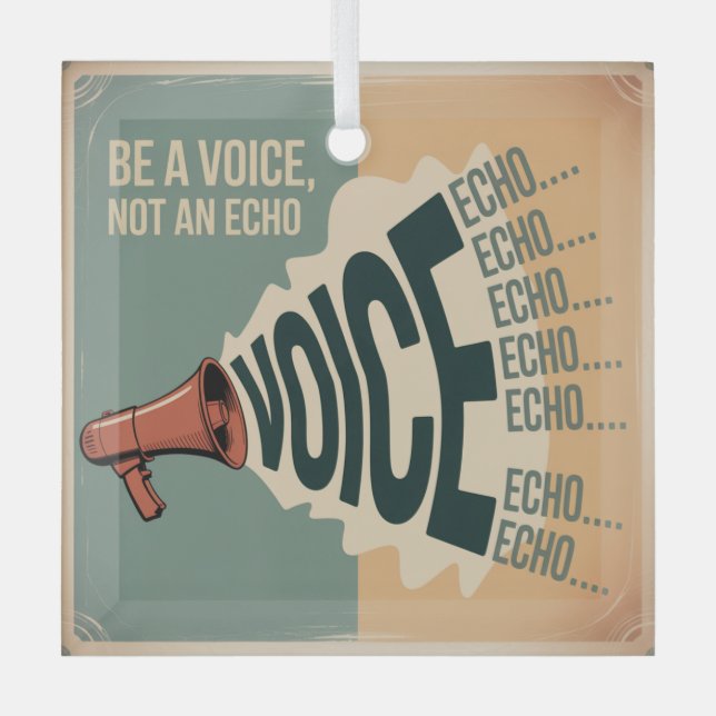 Be A Voice, Not An Echo Glass Tree Decoration (Front)