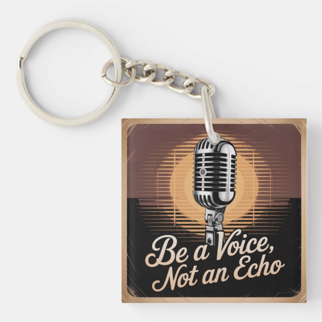 Be A Voice, Not An Echo Key Ring (Front)