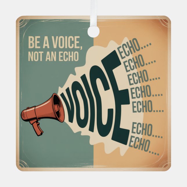 Be A Voice, Not An Echo Metal Tree Decoration (Front)