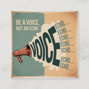 Be A Voice, Not An Echo Square Business Card