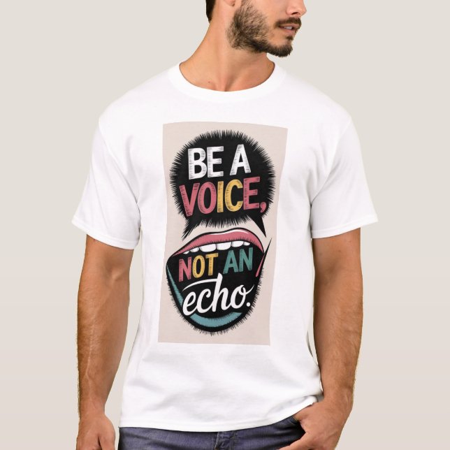 Be a Voice, Not an Echo - Stand Out T-Shirt (Front)