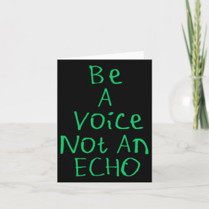 Be A Voice Not An Echo Sticker Card