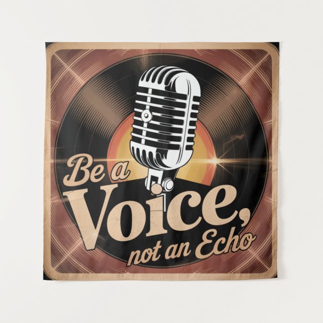 Be A Voice, Not An Echo Tapestry (Front)