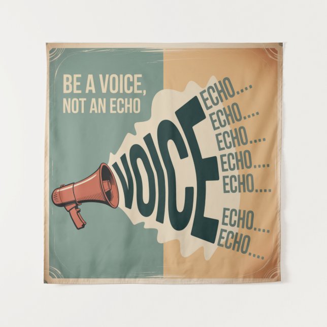 Be A Voice, Not An Echo Tapestry (Front)
