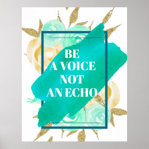 Be A Voice Not An Echo ⎢Turquoise Floral Poster