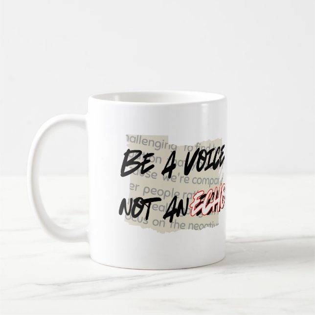 Be a Voice, Not an echo.w Coffee Mug (Left)