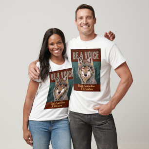 Be a Voice - Wolf Protection and Freedom T-Shirt