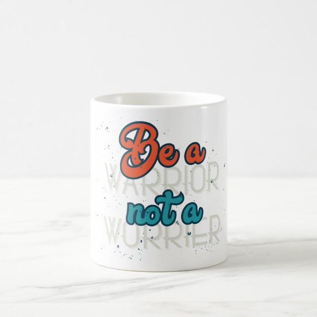 Be a Warrior Not a Worrier Coffee Mug (Center)