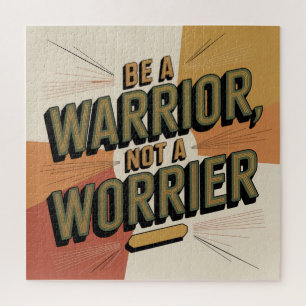 Be A Warrior, Not A Worrier Jigsaw Puzzle