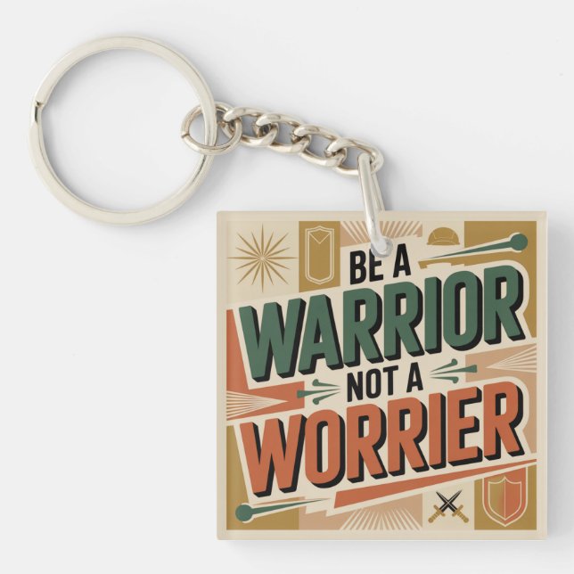 Be A Warrior, Not A Worrier Key Ring (Front)