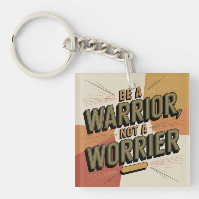 Be A Warrior, Not A Worrier Key Ring (Front)