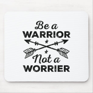 Be A Warrior Not A Worrier Motivational Insrationa Mouse Mat