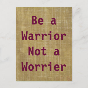 Be a Warrior, Not a Worrier Postcard