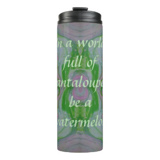 Be a Watermelon Tumbler