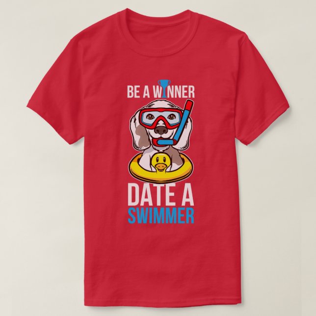 Be A Winner Date A Swimmer Funny Swimming Gift T-Shirt (Design Front)