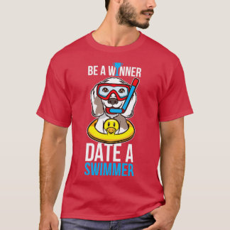 Be A Winner Date A Swimmer Funny Swimming Gift T-Shirt