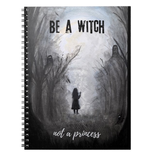 Be a Witch Not a Princess Girls Power Be Yourself  Notebook (Front)
