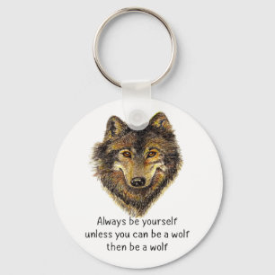 Be a Wolf Fun Inspirational Wolf Quote Key Ring