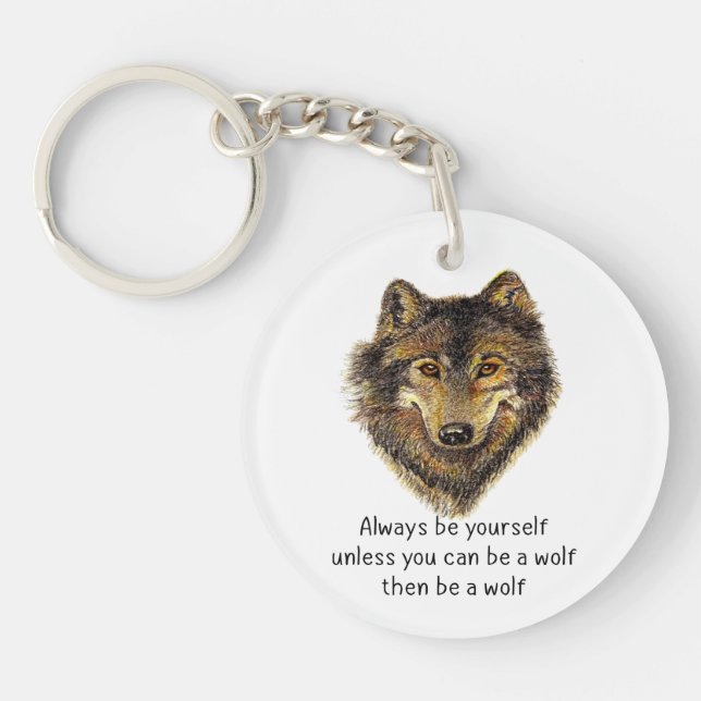 Be a Wolf Fun Inspirational Wolf Quote Key Ring (Front)