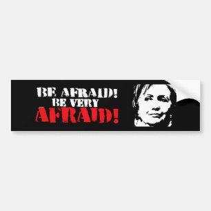 Be afraid Be Very Afraid - Anti-Hillary - white - Bumper Sticker