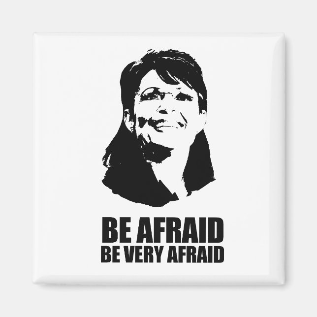 Be Afraid Be Very Afraid Magnet (Front)