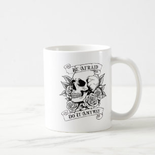 Be Afraid Do It Anyway Motivation Vintage Skull An Coffee Mug