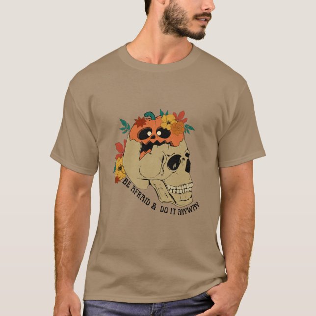 Be afraid & Do It Anyways T-Shirt (Front)