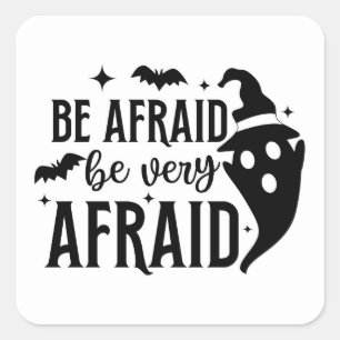 Be Afraid Halloween Square Sticker