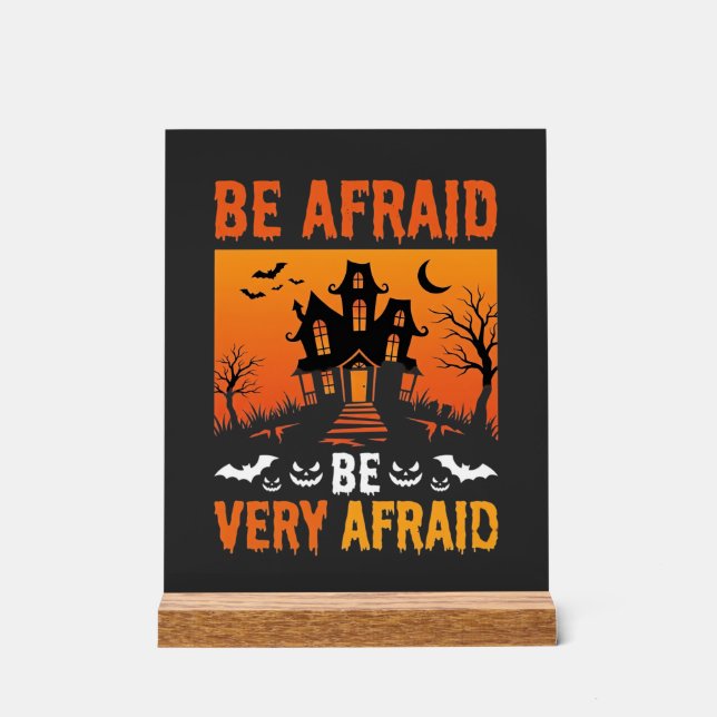 Be Afraid Haunted House Halloween Design Acrylic Sign (Front)