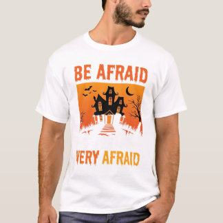 Be Afraid Haunted House Halloween T-Shirt
