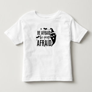 Be Afraid Quote with Ghost and Bats Toddler T-Shirt