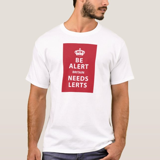 Be Alert - Britain Needs Lerts T-Shirt (Front)