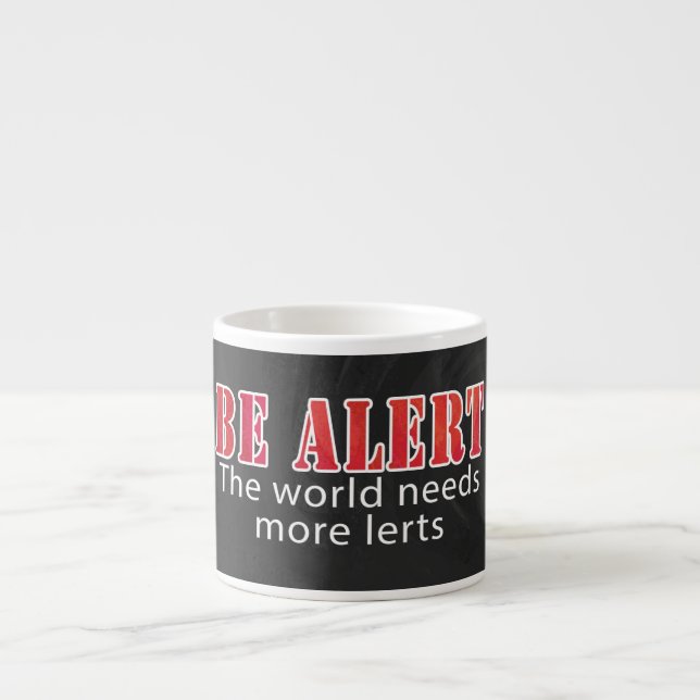 Be Alert Espresso Cup (Front)