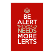 Be Alert! The world needs more lerts! Poster