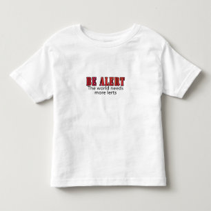 Be Alert Toddler T-Shirt